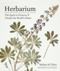 Image for Herbarium  : the quest to preserve and classify the world&#39;s plants