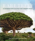 Image for Rare trees  : the fascinating stories of the world&#39;s most threatened species