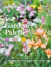 Image for The gardener&#39;s palette  : creating colour harmony in the garden