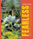 Image for Fearless gardening  : be bold, break the rules, and grow what you love