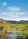 Image for The Plants of the Pacific Crest Trail : A Hiker’s Guide to Southern California