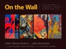 Image for On the wall  : four decades of community murals in New York City