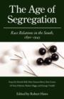 Image for The Age of Segregation : Race Relations in the South, 1890-1945