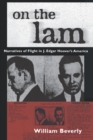 Image for On the Lam : Narratives of Flight in J. Edgar Hoover&#39;s America