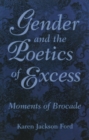 Image for Gender and the Poetics of Excess : Moments of Brocade