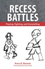 Image for Recess Battles : Playing, Fighting, and Storytelling