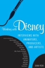 Image for Working with Disney  : interviews with animators, producers, and artists