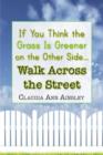 Image for If You Think the Grass Is Greener on the Other Side.Walk Across the Street