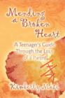 Image for Mending a Broken Heart : A Teenager&#39;s Guide Through the Loss of a Parent