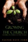 Image for Growing the Church : Double in Three to Five Years