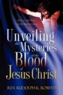Image for Unveiling the Mysteries of The Blood of Jesus Christ
