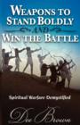 Image for Weapons to Stand Boldly and Win the Battle Spiritual Warfare Demystified