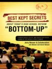 Image for Best Kept Secrets about Today&#39;s High School Reform Bottom-Up