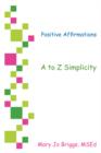Image for Positive Affirmations : A to Z Simplicity