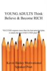 Image for Young Adults Think Believe &amp; Become Rich