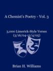 Image for A Chemist&#39;s Poetry - Vol. 3 : 3,000 Limerick-Style Verses (3/16/04-12/4/05)