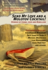 Image for Send my love and a Molotov cocktail  : stories of crime, love and rebellion