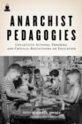Image for Anarchist pedagogies: collective actions, theories, and critical relfections on education