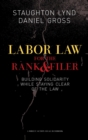 Image for Labor law for the rank &amp; filer: building solidarity while staying clear of the law