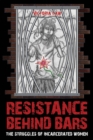 Image for Resistance behind bars: the struggles of incarcerated women