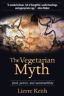 Image for The vegetarian myth: food, justice and sustainability