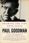 Image for Drawing the line once again: Paul Goodman&#39;s anarchist writings.