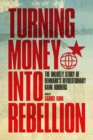 Image for Turning money into rebellion  : the unlikely story of Denmark&#39;s revolutionary bank robbers