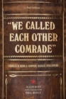 Image for &quot;We called each other comrade&quot;: Charles H. Kerr &amp; Company, radical publishers