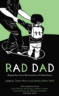 Image for Rad dad: dispatches from the frontiers of fatherhood