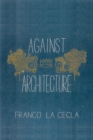 Image for Against architecture