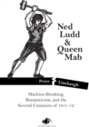 Image for Ned Ludd &amp; Queen Mab : Machine-Breaking, Romanticism, and the Several Commons of 1811-12