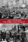 Image for All Power To The Councils! : A Documentary History of the German Revolution of 1918-1919