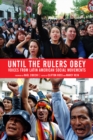 Image for Until The Rulers Obey : Voices from Latin American Social Movements