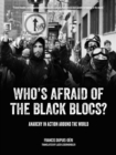 Image for Who&#39;s afraid of the Black Blocs?  : anarchy in action around the world