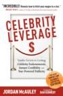 Image for Celebrity Leverage : Insider Secrets to Getting Celebrity Endorsements, Instant Credibility and Star-Powered Publicity, or How to Make Your Business - Plus Yourself - Rich and Famous