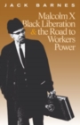 Image for Malcolm X, Black Liberation, and the Road to Workers Power