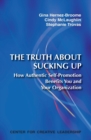 Image for The Truth about Sucking Up : How Authentic Self-Promotion Benefits You and Your Organization