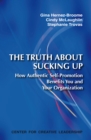 Image for Truth About Sucking Up: How Authentic Self-Promotion Benefits You and Your Organization
