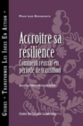 Image for Building Resiliency : How to Thrive in Times of Change (French)