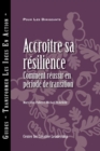 Image for Building Resiliency: How to Thrive in Times of Change (French)
