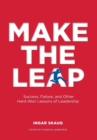 Image for Make The Leap : Success, Failure, and Other Hard-Won Lessons of Leadership