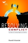 Image for Resolving Conflict : 10 Steps for Turning Negatives to Positives