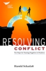 Image for Resolving Conflict: Ten Steps for Turning Negatives into Positives