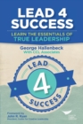 Image for Lead 4 Success : Learn The Essentials Of True Leadership