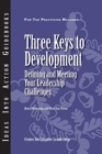 Image for Three Keys to Development: Defining and Meeting Your Leadership Challenges