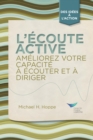 Image for Active Listening: Improve Your Ability to Listen and Lead (French)