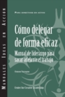 Image for Delegating Effectively : A Leader&#39;s Guide to Getting Things Done (Spanish)