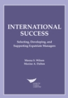 Image for International Success: Selecting, Developing, and Supporting Expatriate Managers: Selecting, Developing, and Supporting Expatriate Managers