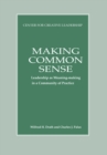 Image for Making Common Sense: Leadership as Meaning-Making in a Community of Practice: Leadership as Meaning-Making in a Community of Practice