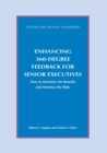 Image for Enhancing 360-Degree Feedback for Senior Executives : How to Maximize the Benefits and Minimize the Risks